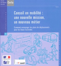  CERTU - Conseil en mobilité : une nouvelle mission, un nouveau métier - Comment encourager les plans de déplacements pour les lieux d'activités.