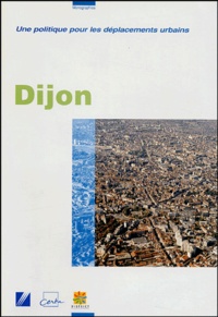  CERTU - Dijon - Une politique pour les déplacements urbains.