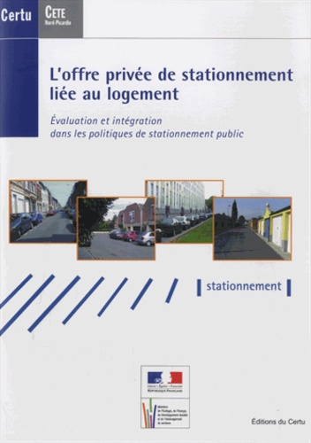  CERTU - L'offre privée de stationnement liée au logement - Evaluation et intégration dans les politiques de stationnement public.