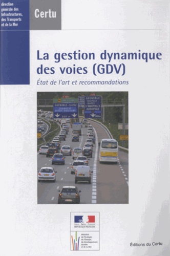  CERTU - la gestion dynamique des voies (GDV) - Etat de l'art et recommandations. 1 Cédérom