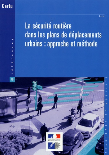  CERTU - La sécurité routière dans les plans de déplacements urbains : approche et méthode.