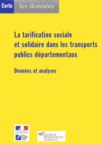  CERTU - La tarification sociale et solidaire dans les transports publics départementaux - Données et analyses. 1 Cédérom