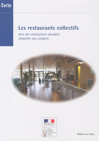  CERTU - Les restaurants collectifs - Vers des réalisations durables adaptées aux usagers.