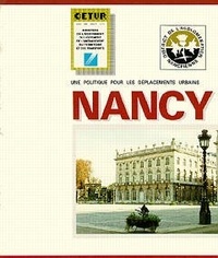  CERTU - Nancy, une politique pour les déplacements urbains.