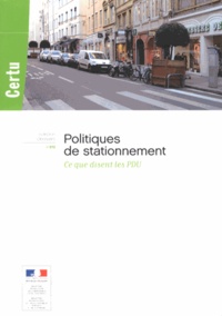  CERTU - Politiques de stationnement - Ce que disent les PDU.