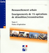  CERTU - Renouvellement urbain : enseignements de 15 opérations de démolition/reconstruction - Tome 2, Fiches d'opération.