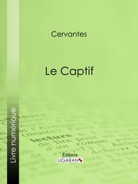  Cervantes et Auguste Dorchain - Le Captif.