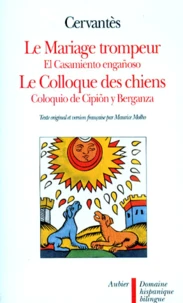 Le mariage trompeur. et Le colloque des chiens