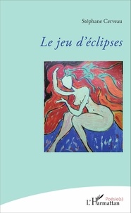 Cerveau Stéphane - Le jeu d'éclipses.
