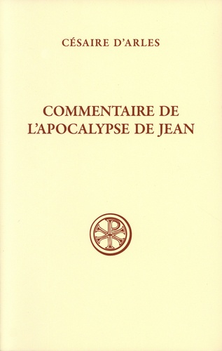 Césaire d'Arles - Commentaire de l'Apocalypse de Jean.