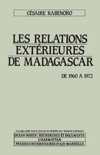 Césaire Rabenoro - Relations extérieures de Madagascar, de 1960 à 1972.