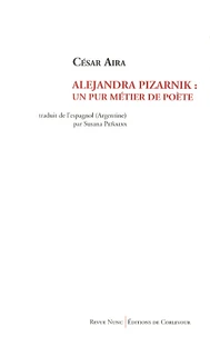 Alejandra Pizarnik : un pur métier de poète