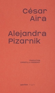 César Aira - Alejandra Pizarnik.