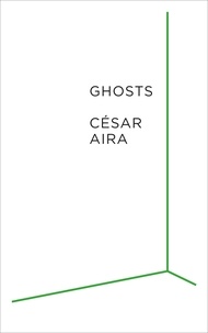 César Aira et Chris Andrews - Ghosts.
