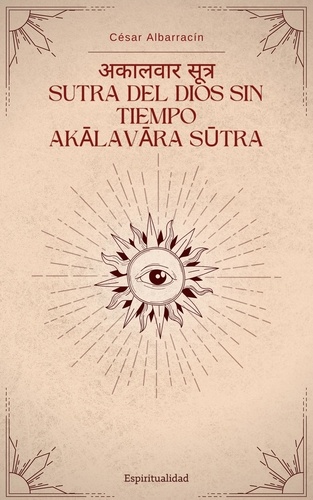  César Albarracín - अकालवार सूत्र Sutra del Dios Sin Tiempo Akālavāra Sūtra.