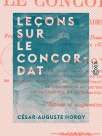 César-Auguste Horoy - Leçons sur le Concordat - Droit public et droit administratif.