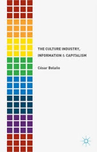 César Bolano - The Culture Industry, Information and Capitalism.