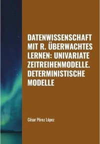 Datenwissenschaft mit R. Überwachtes Lernen: Univariate Zeitreihenmodelle. Deterministische Modelle