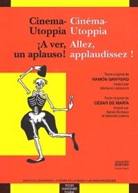 César De Maria et Ramon Griffero - Cinéma-Utoppia Allez, applaudissez ! / Cinema-Utoppia A ver, un apauso !.