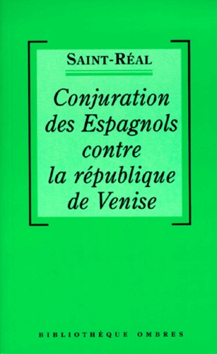 César de Saint-Réal - Conjuration des Espagnols contre la république de Venise.