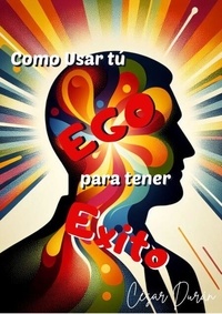 Como usar tu ego para tener exito