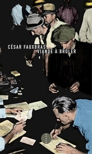 César Fauxbras - Viande à brûler - Journal d'un chômeur.