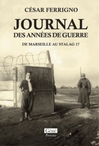 César Ferrigno - Journal des années de guerre - De Marseille au stalag 17.
