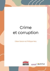 César Garzón et Philippe Véry - Crime et corruption.