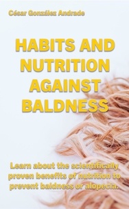  Cesar González Andrade - Habits and Nutrition Against Baldness - Nutrition and health books in English.