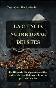  Cesar González Andrade - La Ciència Nutricional Dels Tes - Llibres de nutrició i salut en Català.