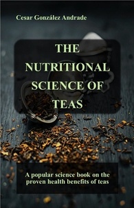  Cesar González Andrade - The Nutritional Science of Teas - Nutrition and health books in English.