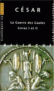 Guerre Des Gaules : Bellum Gallicum. Livres 1 Et 2