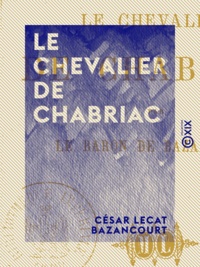César Lecat Bazancourt - Le Chevalier de Chabriac.