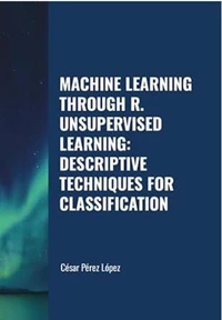 Machine Learning through R. Unsupervised Learning: Descriptive Techniques for Classification