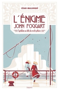César Mallorqui - L'Enigme John Foggart - Expédition au-delà du cercle polaire.
