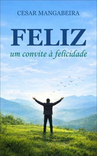 FELIZ: um convite à felicidade