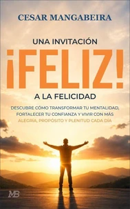¡FELIZ!: una invitación a la felicidad