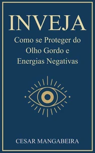INVEJA: Como se Proteger do Olho Gordo e Energias Negativas