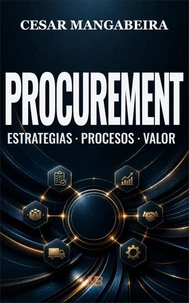 Procurement: estrategias, procesos y valor
