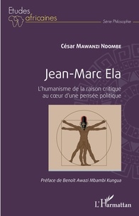 César Mawanzi - Jean-Marc Ela - L'humanisme de la raison critique au coeur d'une pensée politique.