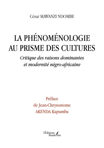 La phénoménologie au prisme des cultures. Critique des raisons dominantes et modernité négro-africaine