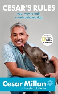 Cesar Millan - Cesar's Rules - Your Way To Train A Well-Behaved Dog.