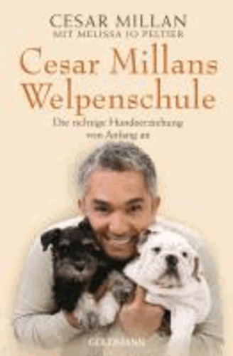 Cesar Millans Welpenschule - Die richtige Hundeerziehung von Anfang an.