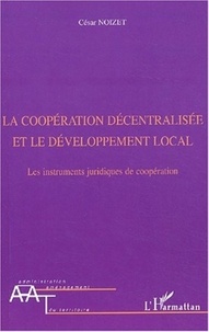 César Noizet - La coopération décentralisée et le développement local. - Les instruments juridiques de coopération.