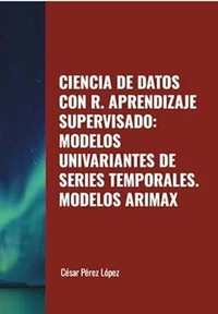 Ciencia de Datos con R. Aprendizaje Supervisado:  Modelos Univariantes de Series Temporales. Modelos ARIMAX