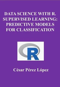 Data Science with R. Supervised Learning: Predictive Models for Classification
