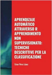 Machine Learning attraverso R Apprendimento non Supervisionato: Tecniche Descrittive per la Classificazione