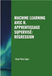 Machine Learning avec R. Apprentissage Supervisé: Régression