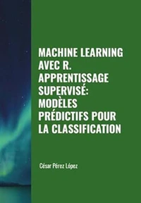 Machine Learning avec R.  Apprentissage Supervisé: Modèles Prédictifs pour la Classification