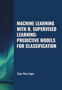 Machine Learning with R. Supervised Learning: Predictive Models for Classification